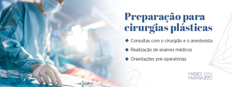 Preparação para cirurgias plásticas: consultas com o cirurgião e o anestesista, realização de exames médicos e orientações pré-operatórias.