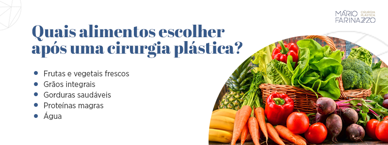 Quais alimentos escolher após uma cirurgia plástica? Frutas, e vegetais frescos, grãos integrais, gorduras saudáveis, proteínas magras e água.