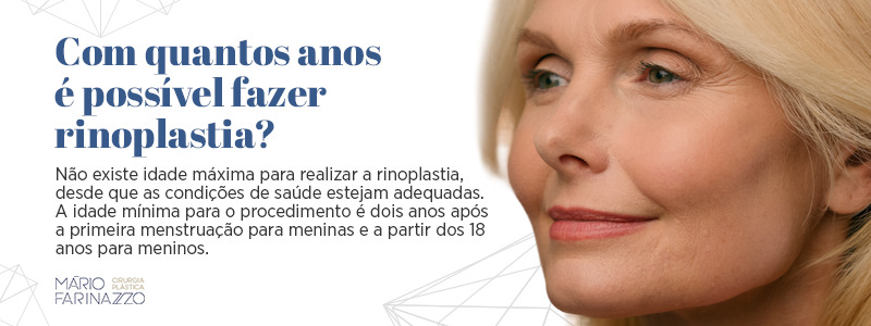 Com quantos anos é possível fazer rinoplastia? Não existe idade máxima para realizar a rinoplastia, desde que as condições de saúde estejam adequadas. A idade mínima para o procedimento é dois anos após a primeira menstruação para meninas e a partir dos 18 anos para meninos.