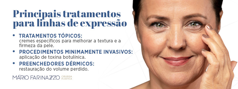 Principais tratamentos para linhas de expressão. Tratamentos tópicos: cremes específicos para melhorar a textura e a firmeza da pele. Procedimentos minimamente invasivos: aplicação de toxina botulínica. Preenchedores dérmicos: restauração do volume perdido.
